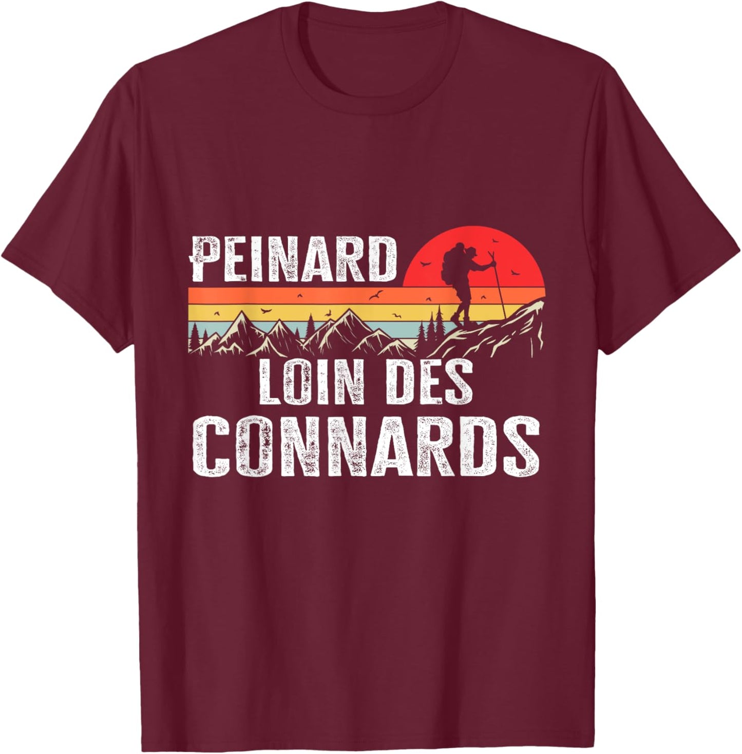 Hiking Peinard Away From s humour man woman , Black, S T-Shirt - T-Shirt | Maroon