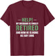 wife of retired husband Retired Home full-time retirement T-Shirt - T-Shirt | Maroon