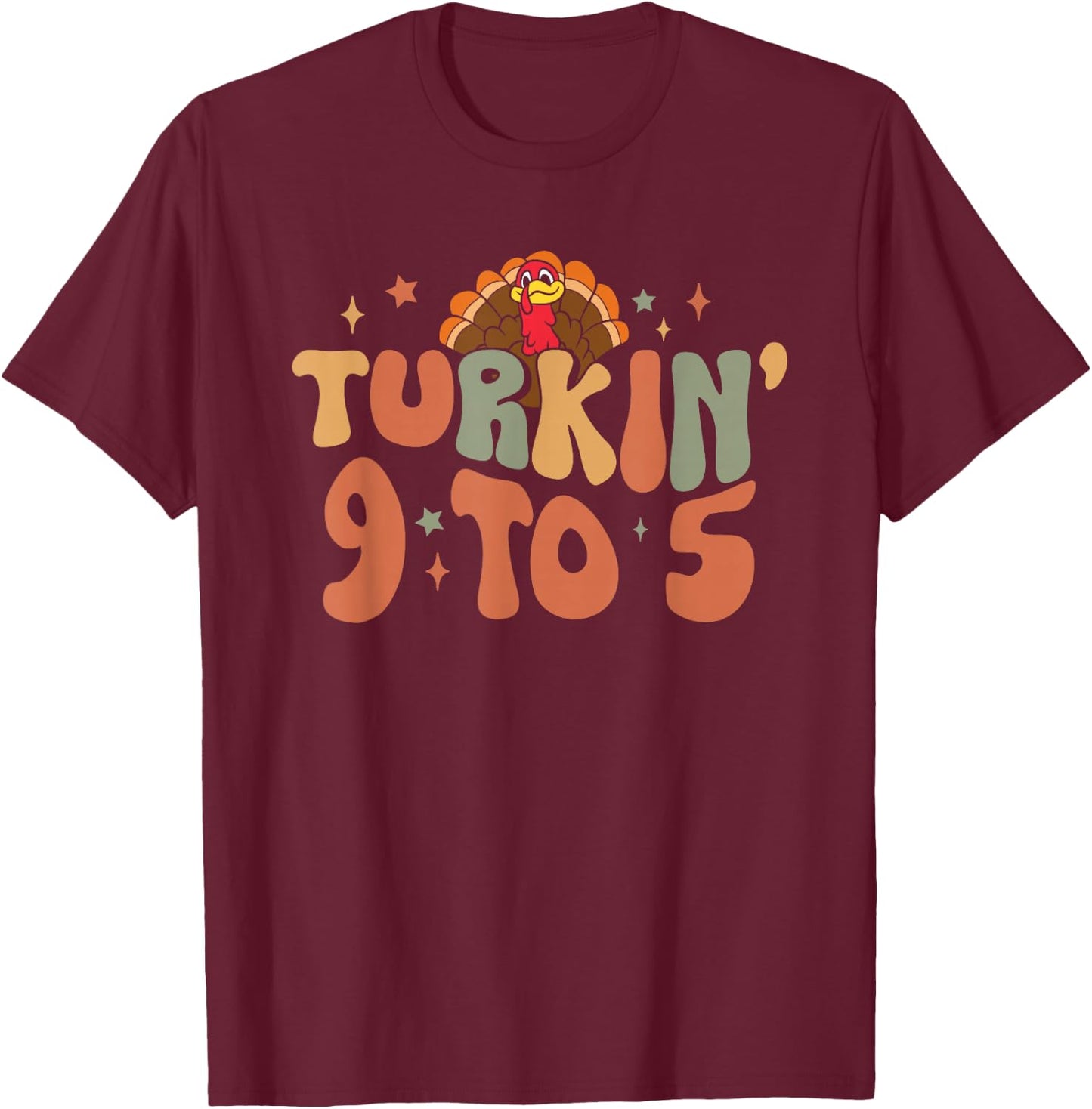 Turkin 9 To 5 Turkey Gobble Fall Vibes Thanksgiving Feast T-Shirt - T-Shirt | Maroon