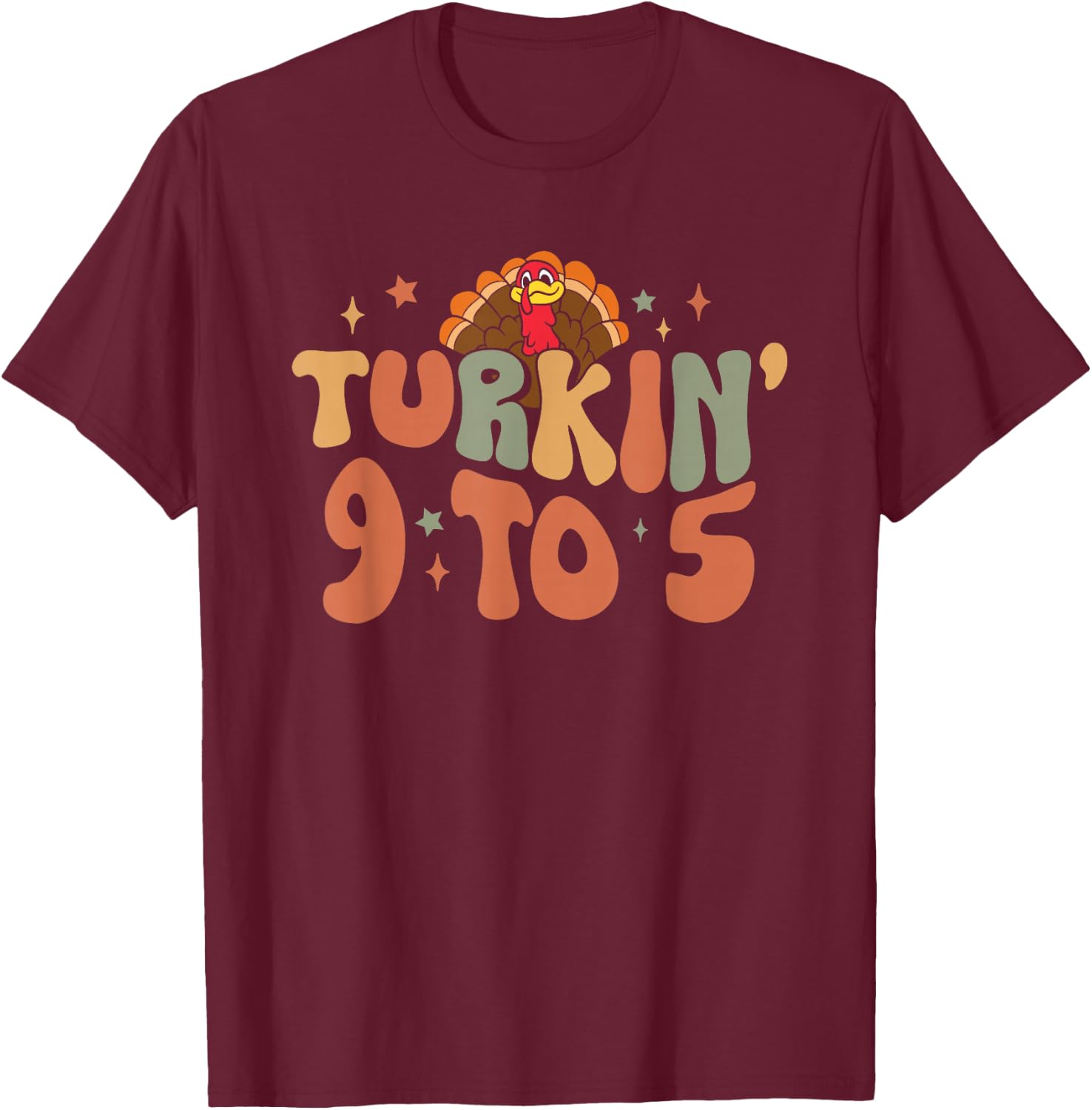 Turkin 9 To 5 Turkey Gobble Fall Vibes Thanksgiving Feast T-Shirt - T-Shirt | Maroon