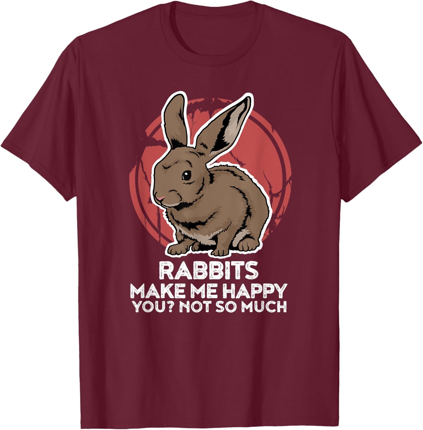 Funny Rabbit for a Rabbit Lover T-Shirt - T-Shirt | Maroon