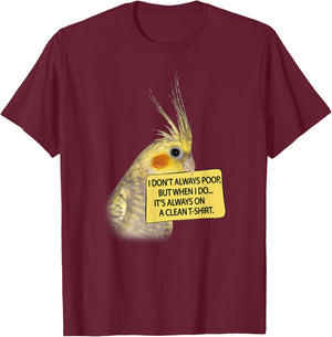 COCKATIEL Birds Funny Cockatiels I don´t always poop T-Shirt - T-Shirt | Maroon