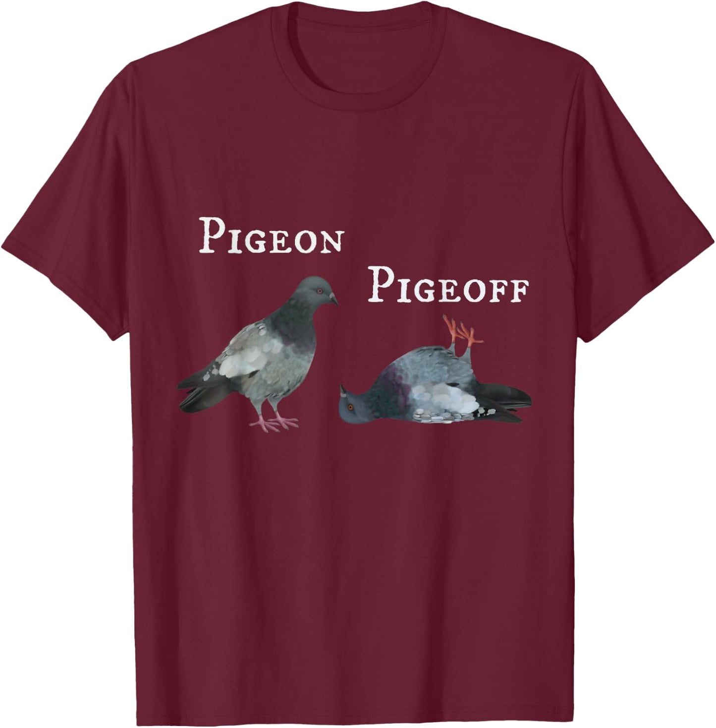 Dove / Pigeon Pigeoff on off (D010-0338A) T-Shirt - T-Shirt | Maroon