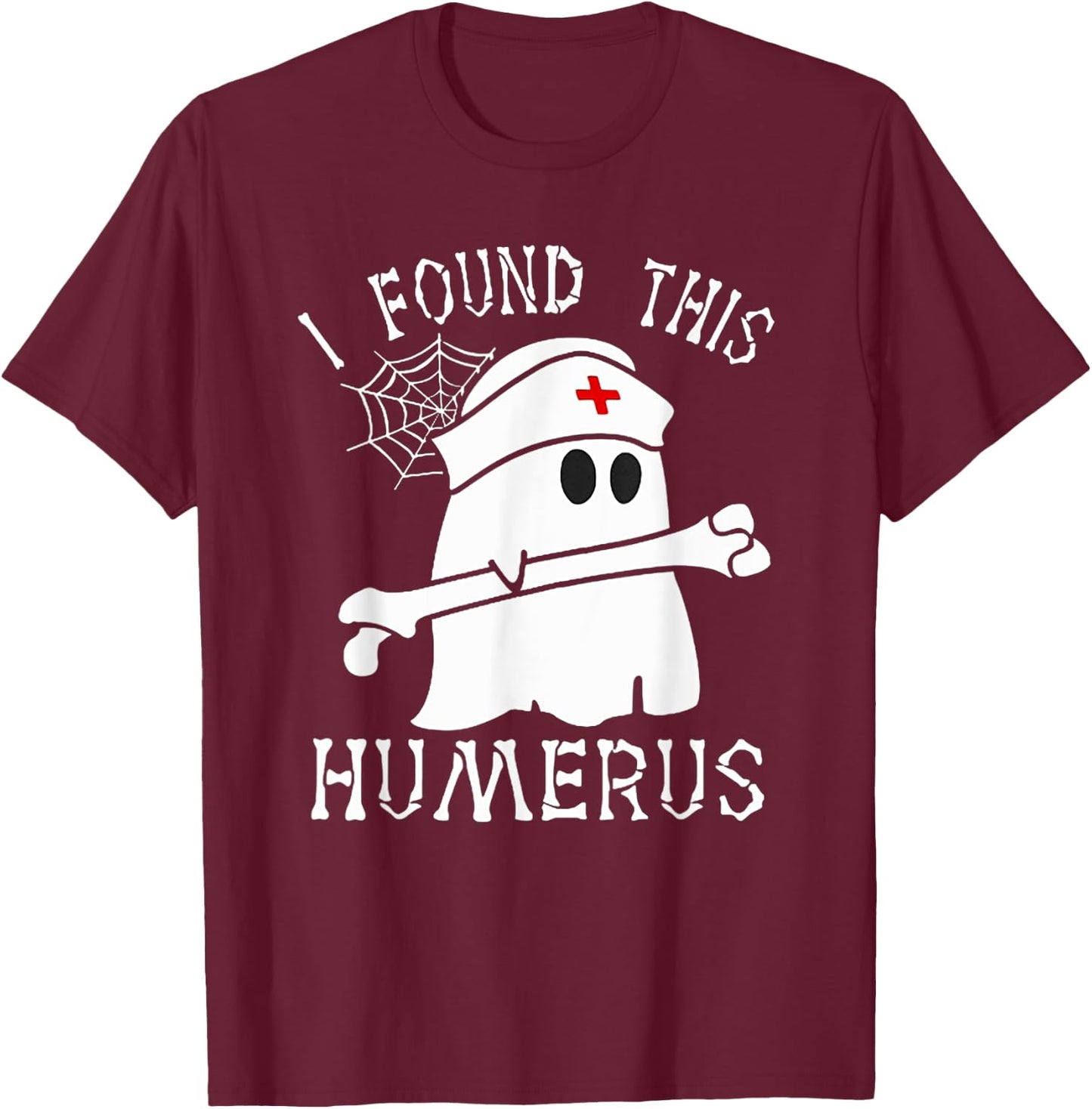 I Found This Humerus Funny Ghost Nurse Halloween T-Shirt - T-Shirt | Maroon