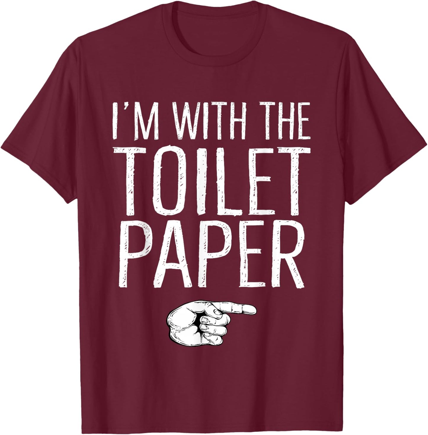 I'm With The Toilet Paper Matching Costume Halloween Party T-Shirt - T-Shirt | Maroon