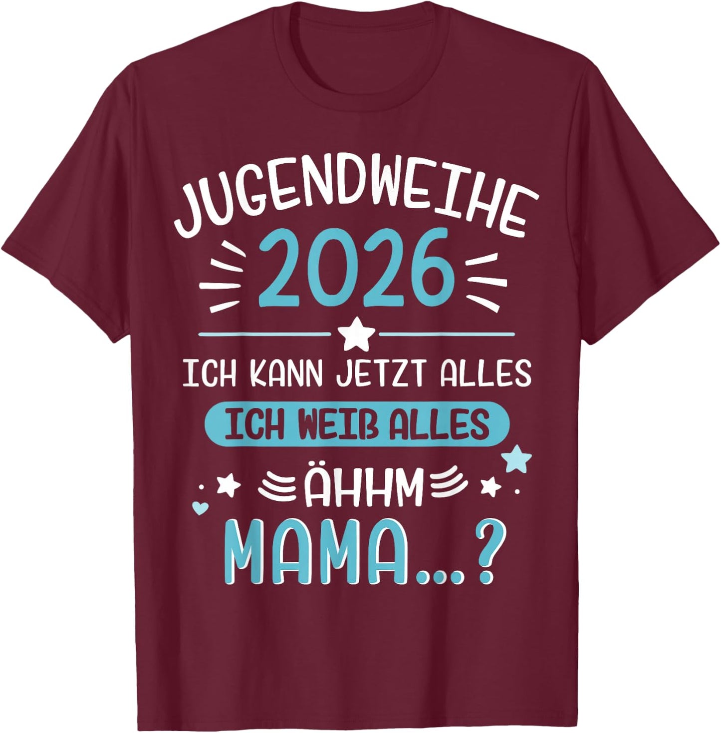 Jugendweihe 2026 lustiger Spruch weiß Alles Mama für Jungs T-Shirt - T-Shirt | Maroon