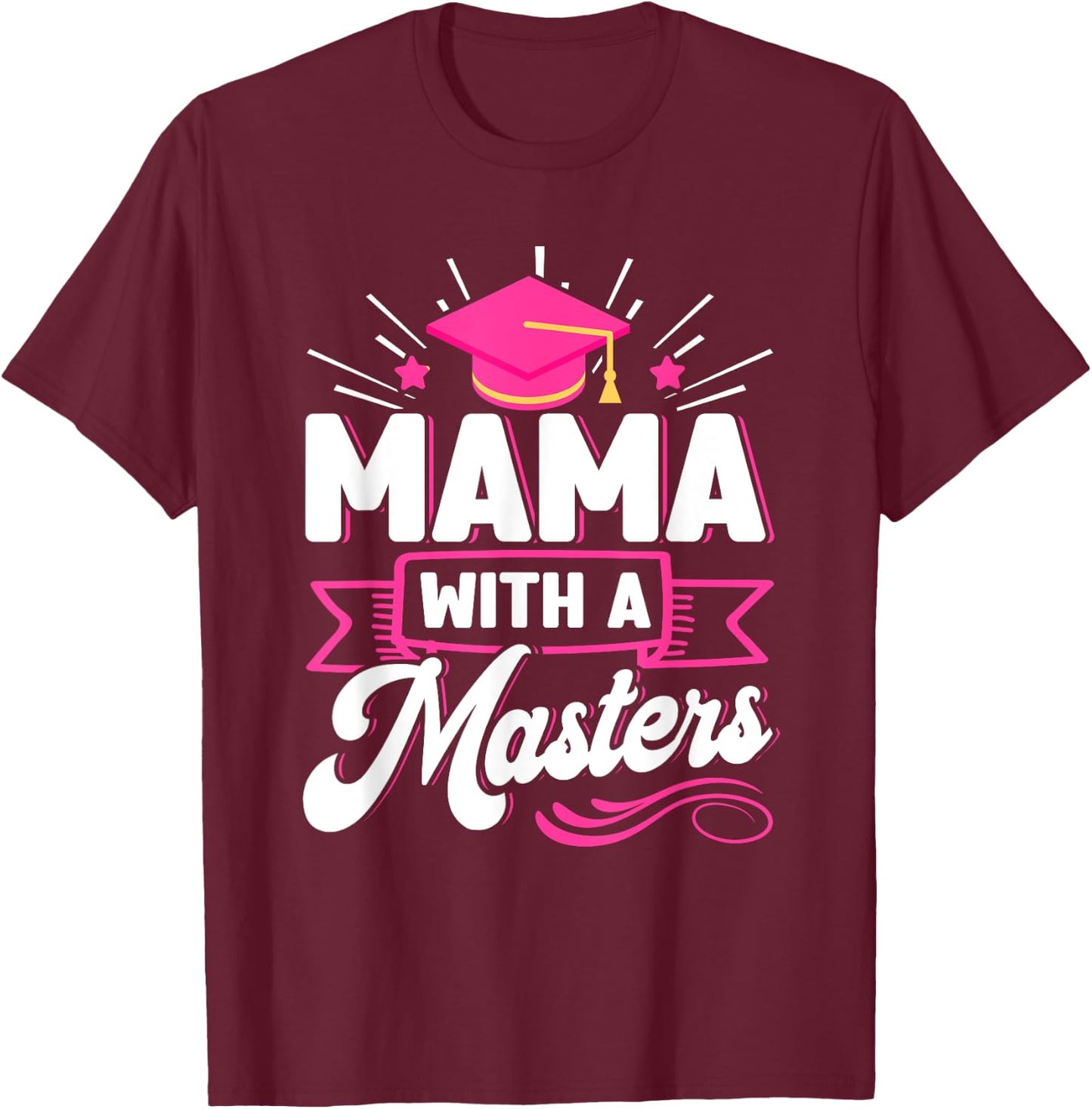 Mama With A Masters Wife Masters Degree Graduation T-Shirt - T-Shirt | Maroon