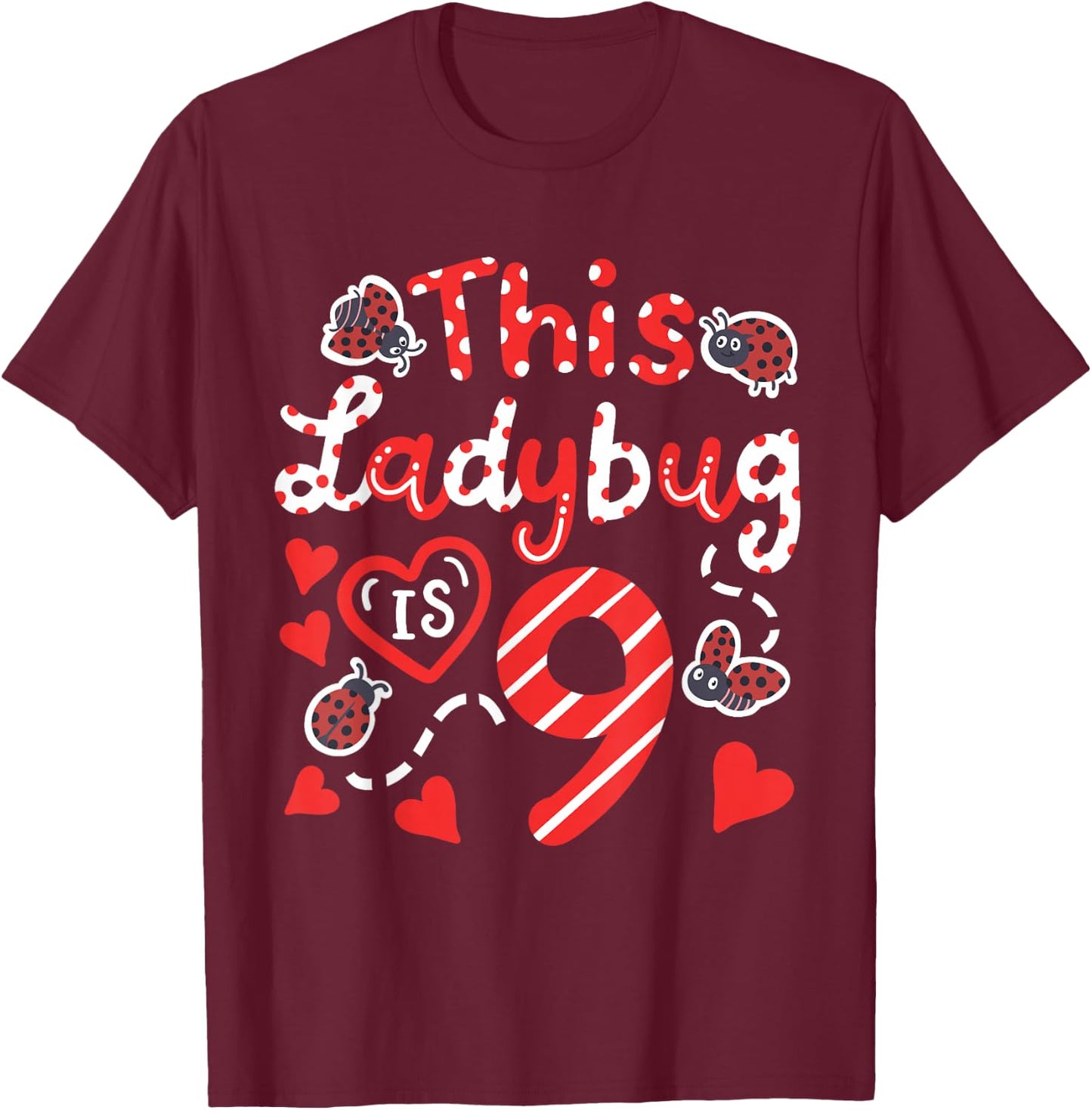 This Ladybug is 9 Years Old 9th Birthday Girl Family Ladybug T-Shirt - T-Shirt | Maroon