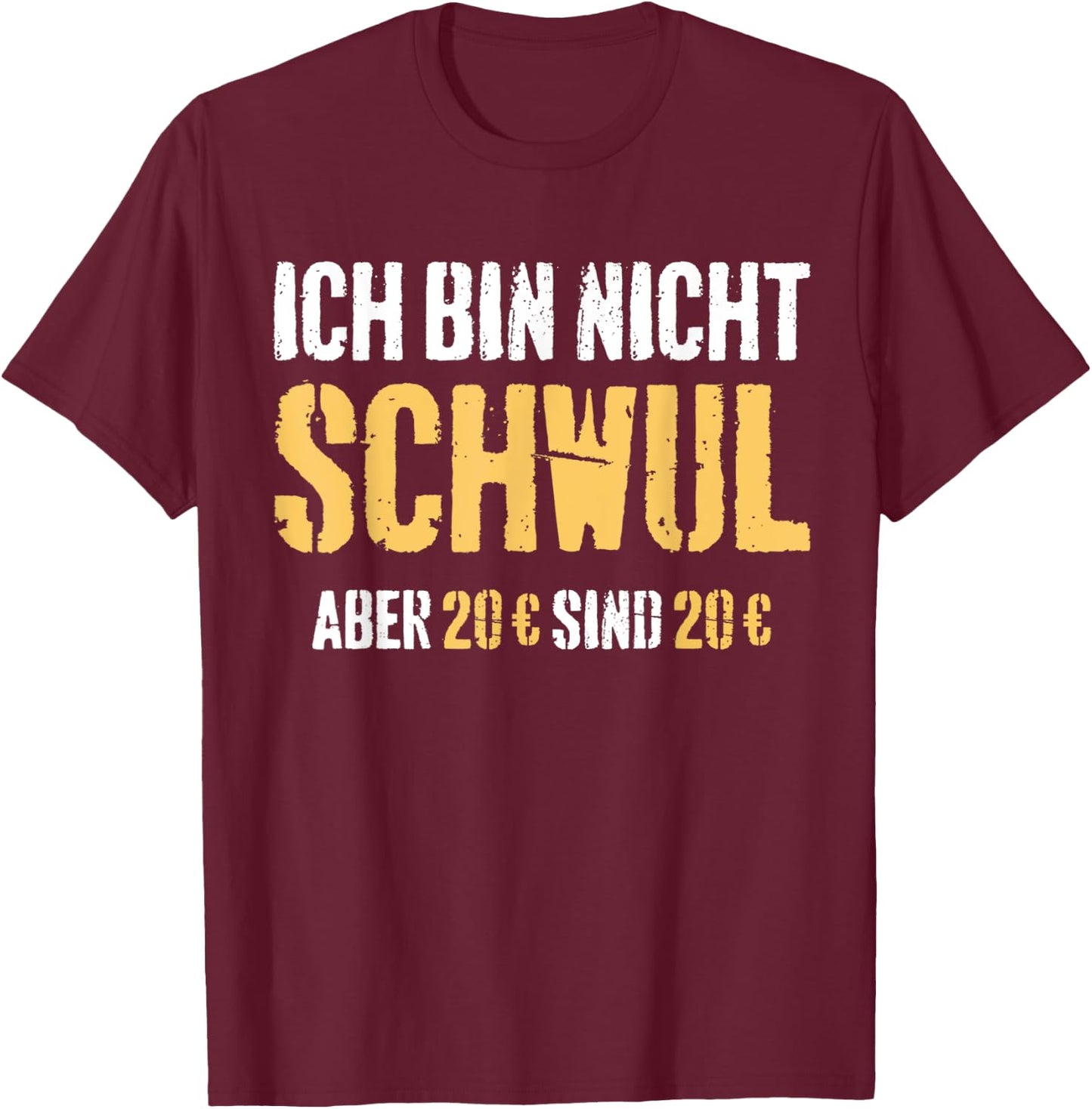 Funny Quotes I'm Not Gay But 20 Are 20 Are 20 , black T-Shirt - T-Shirt | Maroon
