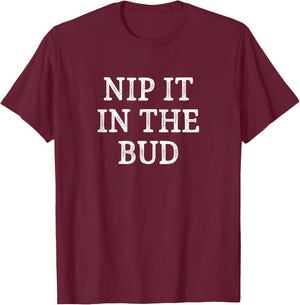 Nip It In The Bud - Vintage Style T-Shirt - T-Shirt | Maroon