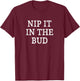 Nip It In The Bud - Vintage Style T-Shirt - T-Shirt | Maroon