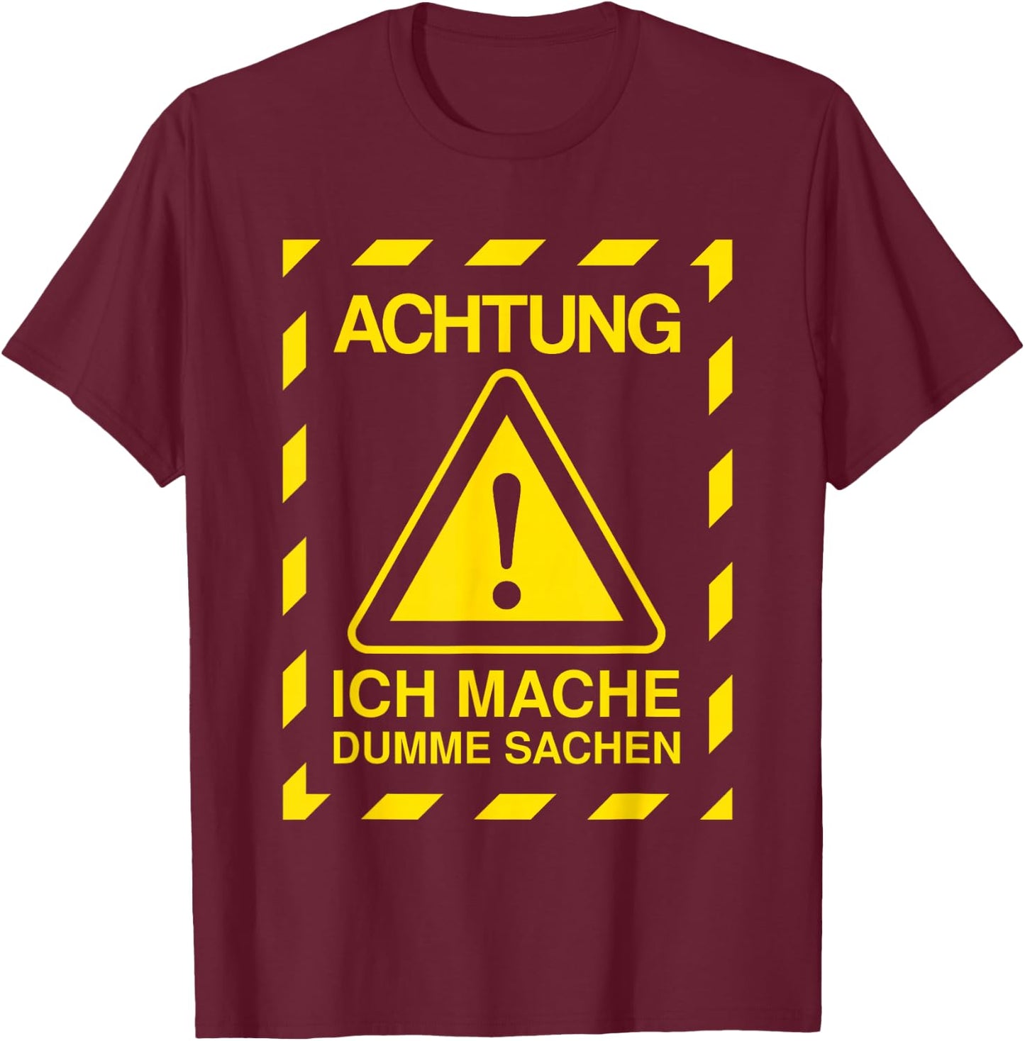 Funny Tollpatsch Achtung Ich Mache Dumme Sachen , black T-Shirt - T-Shirt | Maroon
