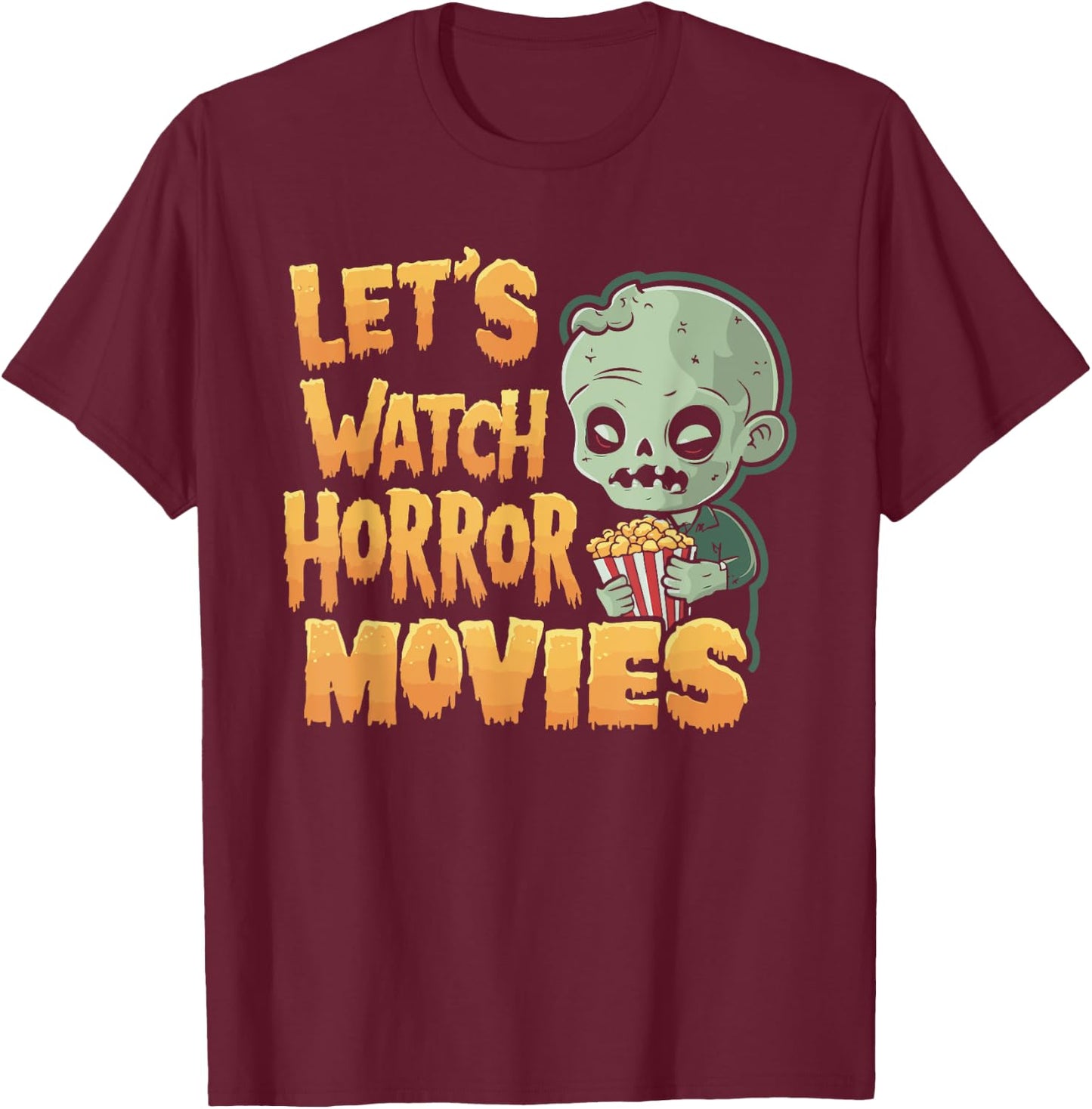 Let's Watch Horror Movies Halloween Costume T-Shirt - T-Shirt | Maroon