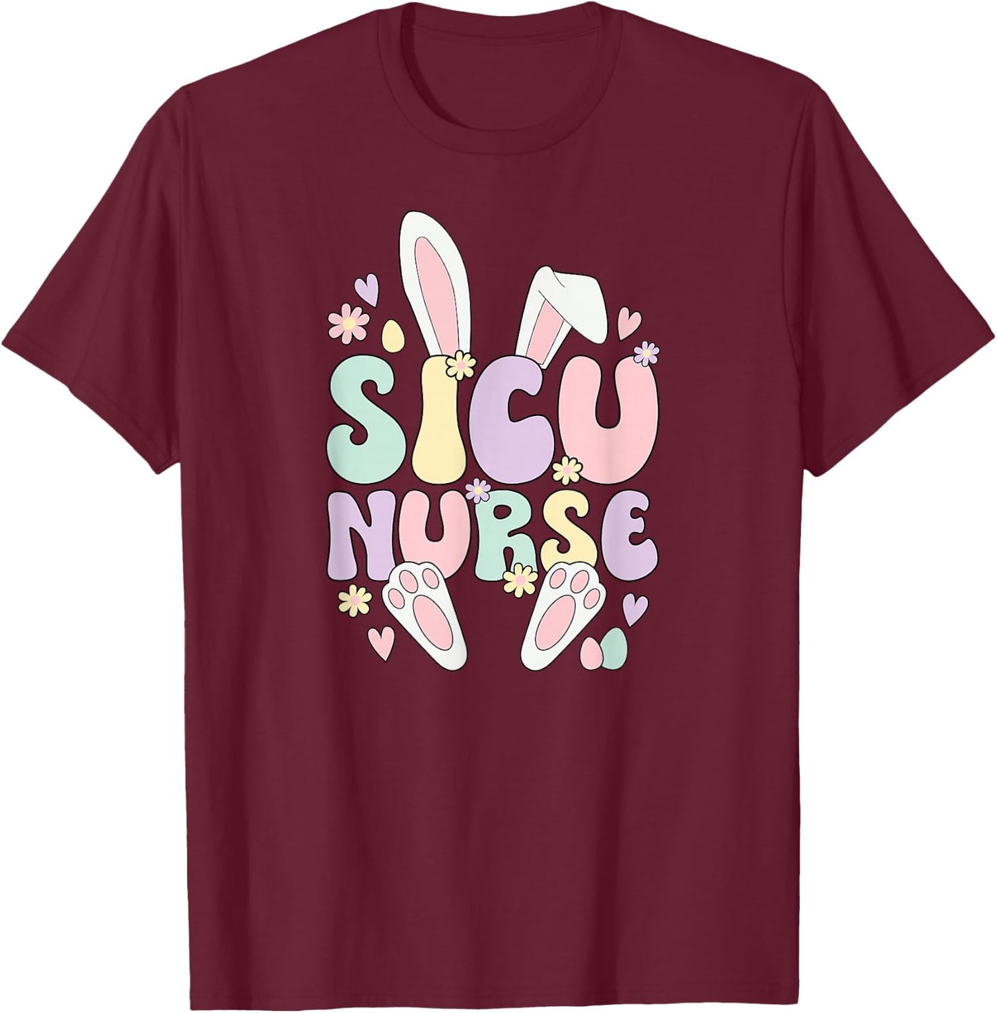 SICU Nurse Easter Bunny Surgical ICU Nursing Easter Day T-Shirt - T-Shirt | Maroon