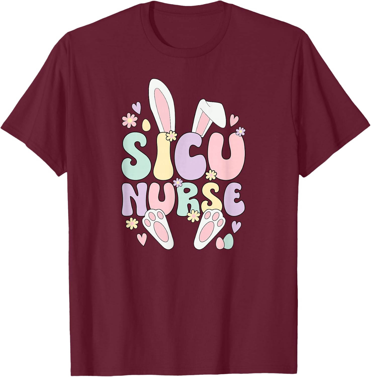SICU Nurse Easter Bunny Surgical ICU Nursing Easter Day T-Shirt - T-Shirt | Maroon
