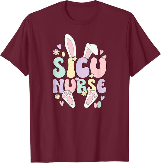 SICU Nurse Easter Bunny Surgical ICU Nursing Easter Day T-Shirt - T-Shirt | Maroon