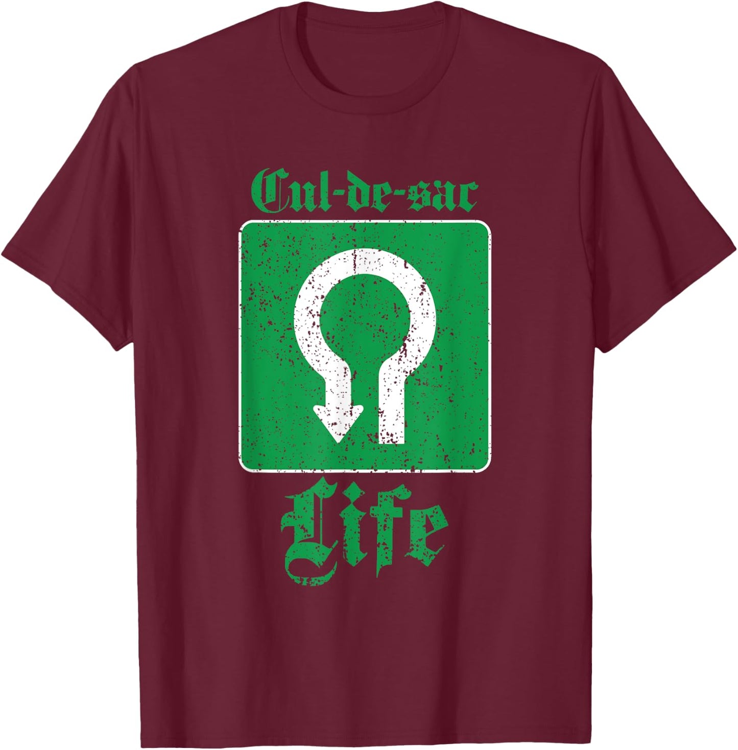 Cul-De-Sac Life In The Suburbs Funny T-Shirt - T-Shirt | Maroon