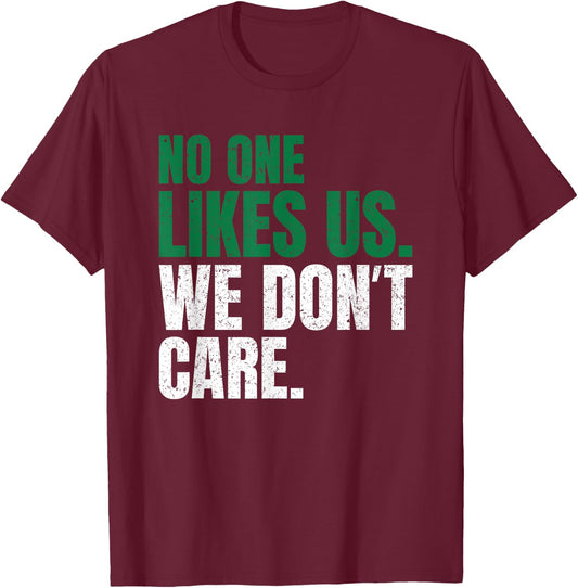 No One Likes Us We Don't Care Motivational Philly Vintage T-Shirt - T-Shirt | Maroon