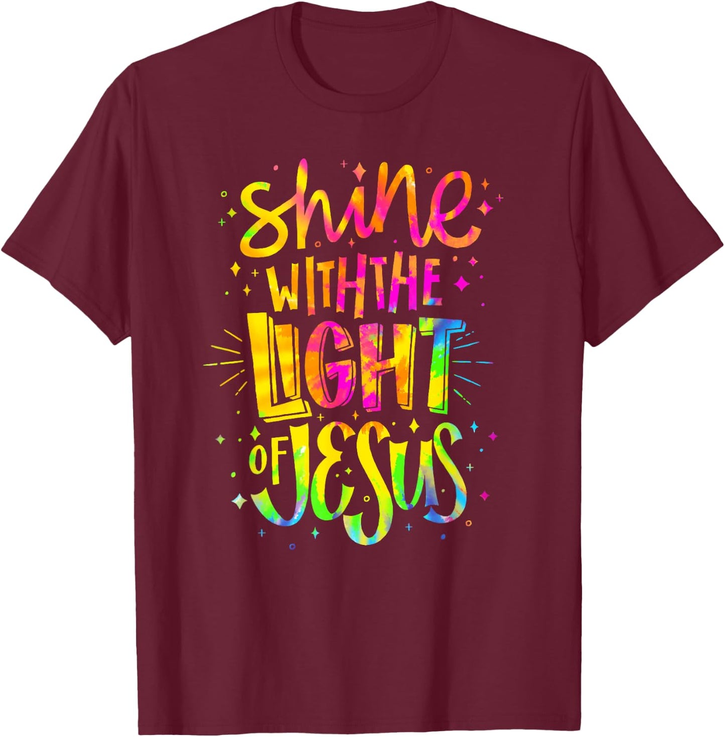 Shine with the Light of Jesus - Proud Christian Faith Quote T-Shirt - T-Shirt | Maroon