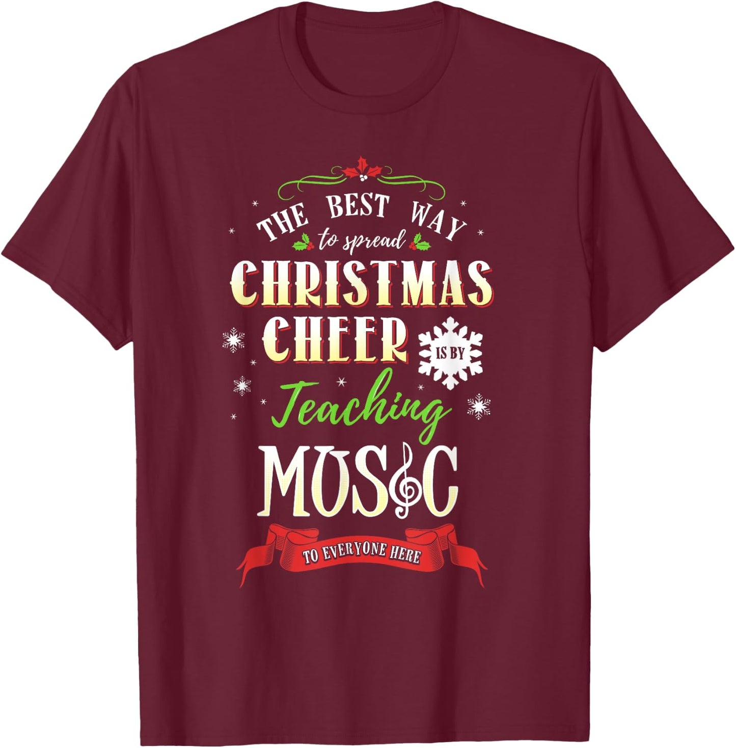Best Way to Spread Christmas Cheer is by Teaching Music T-Shirt - T-Shirt | Maroon