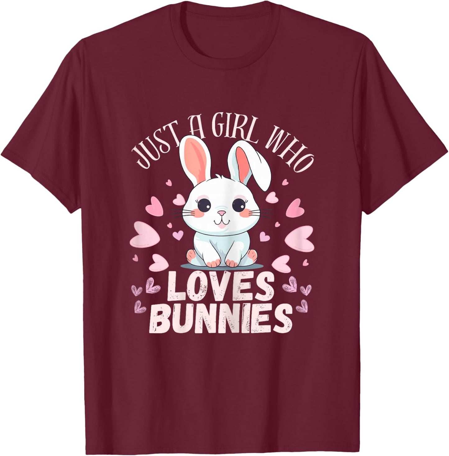 Just A Girl Who Loves Bunnies Rabbit Bunnies Lover Girls T-Shirt - T-Shirt | Maroon