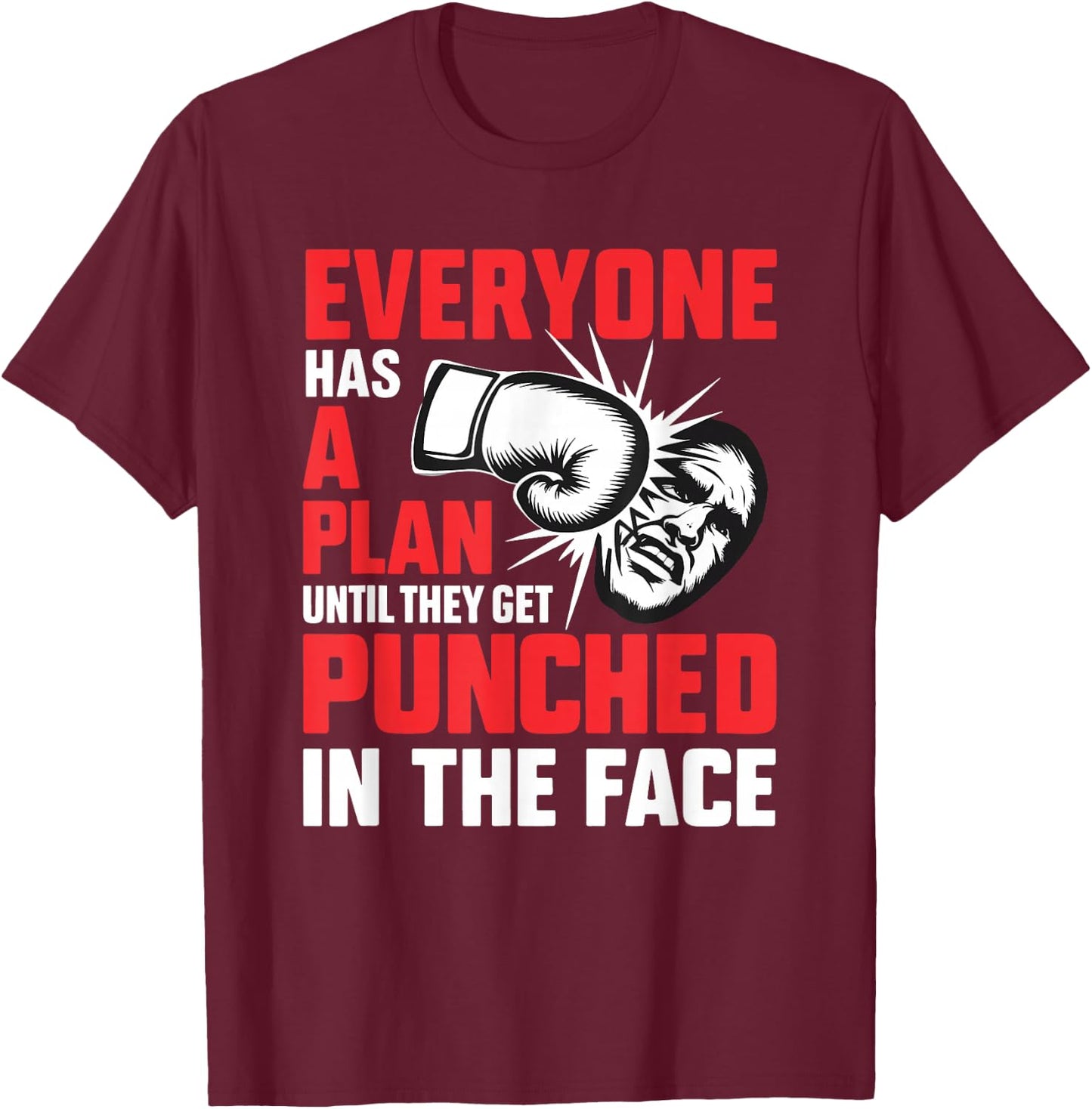 Everyone Has A Plan Until They Get Punched In The Face Boxer T-Shirt - T-Shirt | Maroon