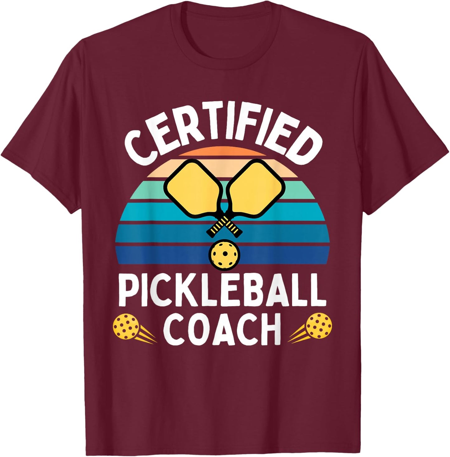 Pickle Ball Coach Gear & Player Funny Pickleball T-Shirt - T-Shirt | Maroon