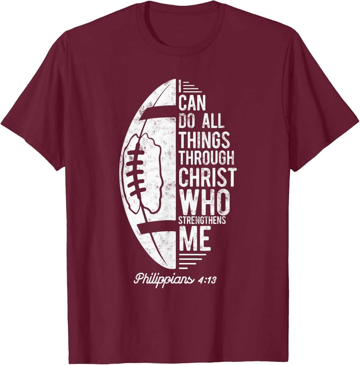 Christian Football I Can Do All Things Philippians 4 13 T-Shirt - T-Shirt | Maroon