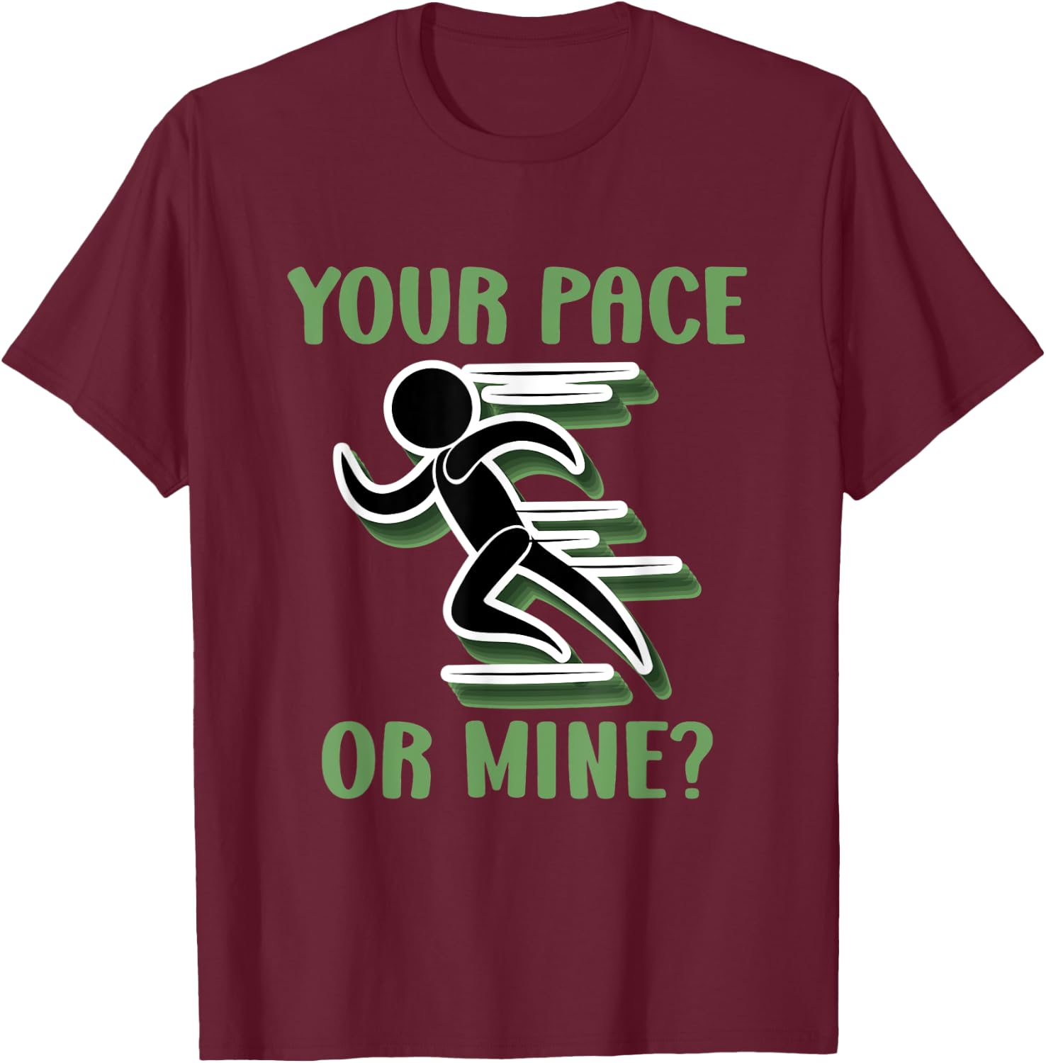 Your Pace Or Mine - Funny Running T-Shirt - T-Shirt | Maroon