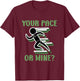 Your Pace Or Mine - Funny Running T-Shirt - T-Shirt | Maroon