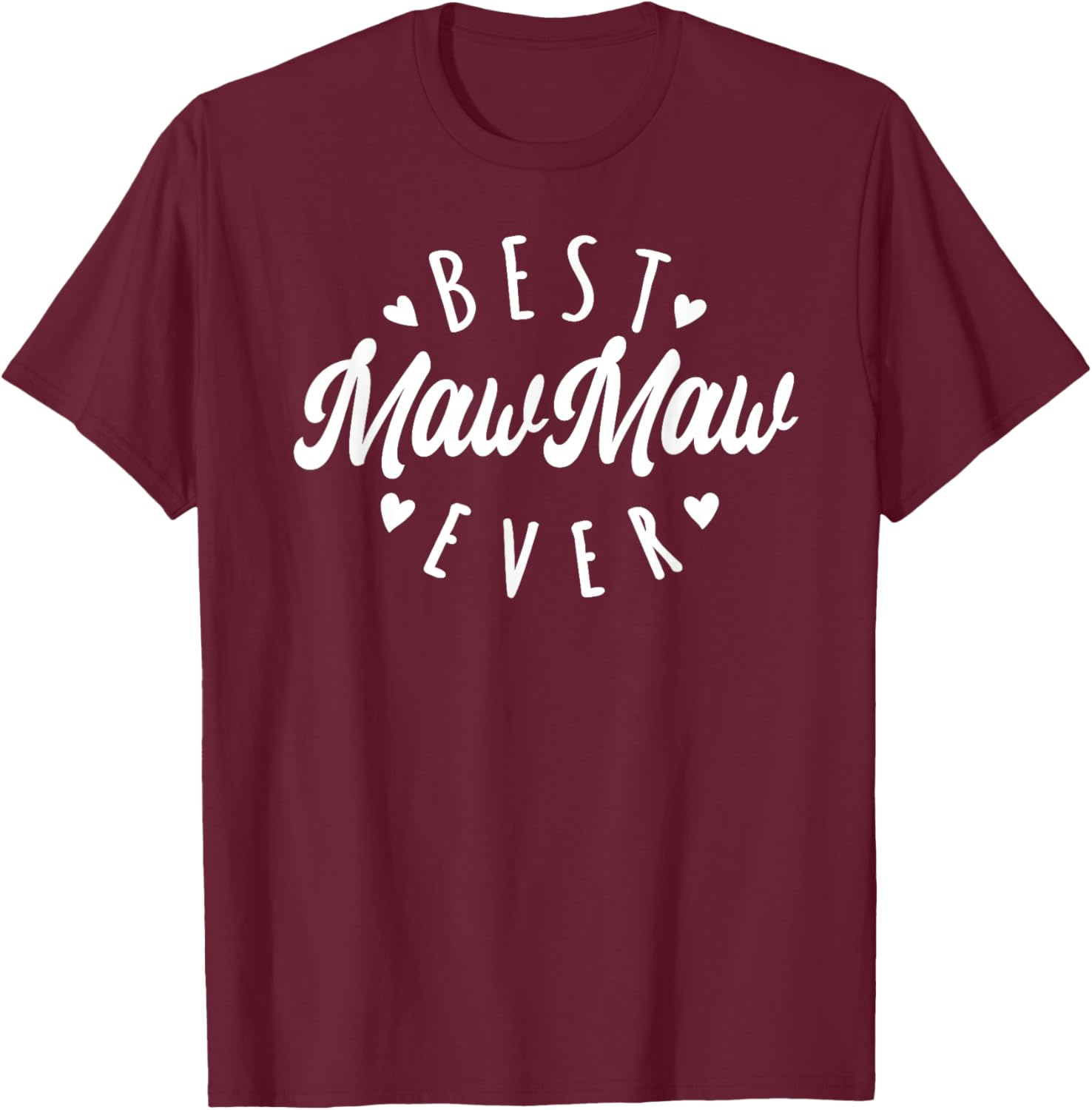 Best MawMaw Ever Modern Calligraphy Font Mother's Day MawMaw T-Shirt - T-Shirt | Maroon