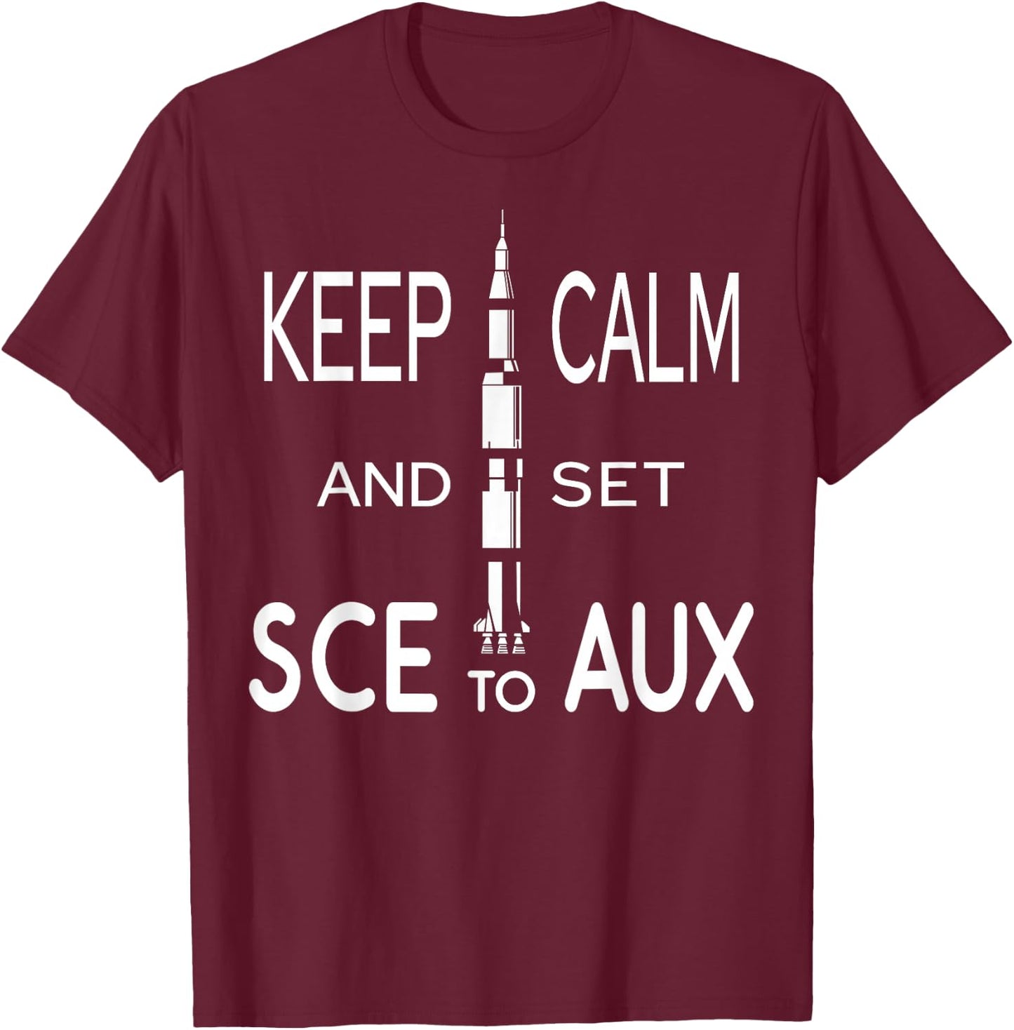 Keep Calm and set SCE to AUX with Saturn for Rocket Science T-Shirt - T-Shirt | Maroon