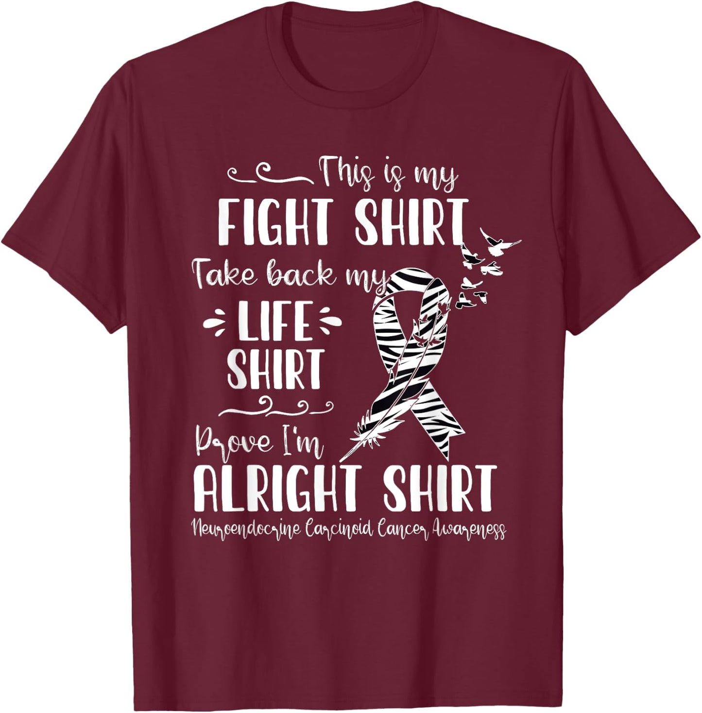 Neuroendocrine Carcinoid Cancer Awareness My Fight T-Shirt - T-Shirt | Maroon