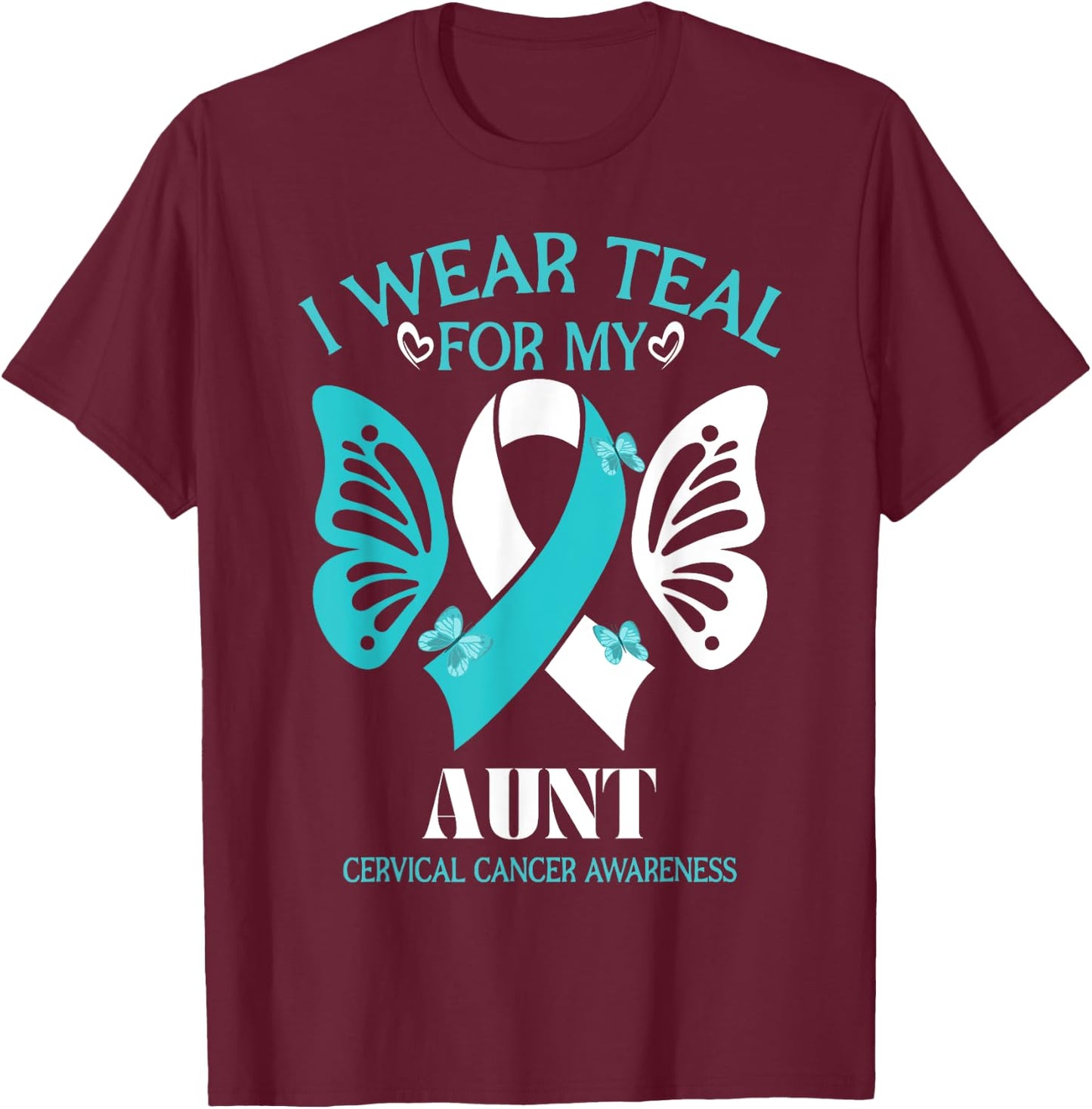 I Wear Teal And White For My Aunt Cervical Cancer butterfly T-Shirt - T-Shirt | Maroon