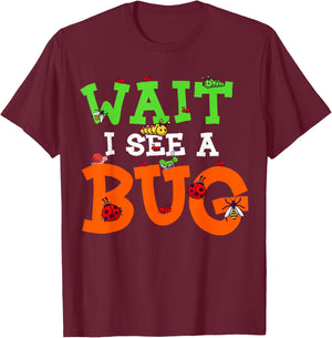 Wait I See A Bug Funny Lady Bug Insects Lover Entomologist T-Shirt - T-Shirt | Maroon