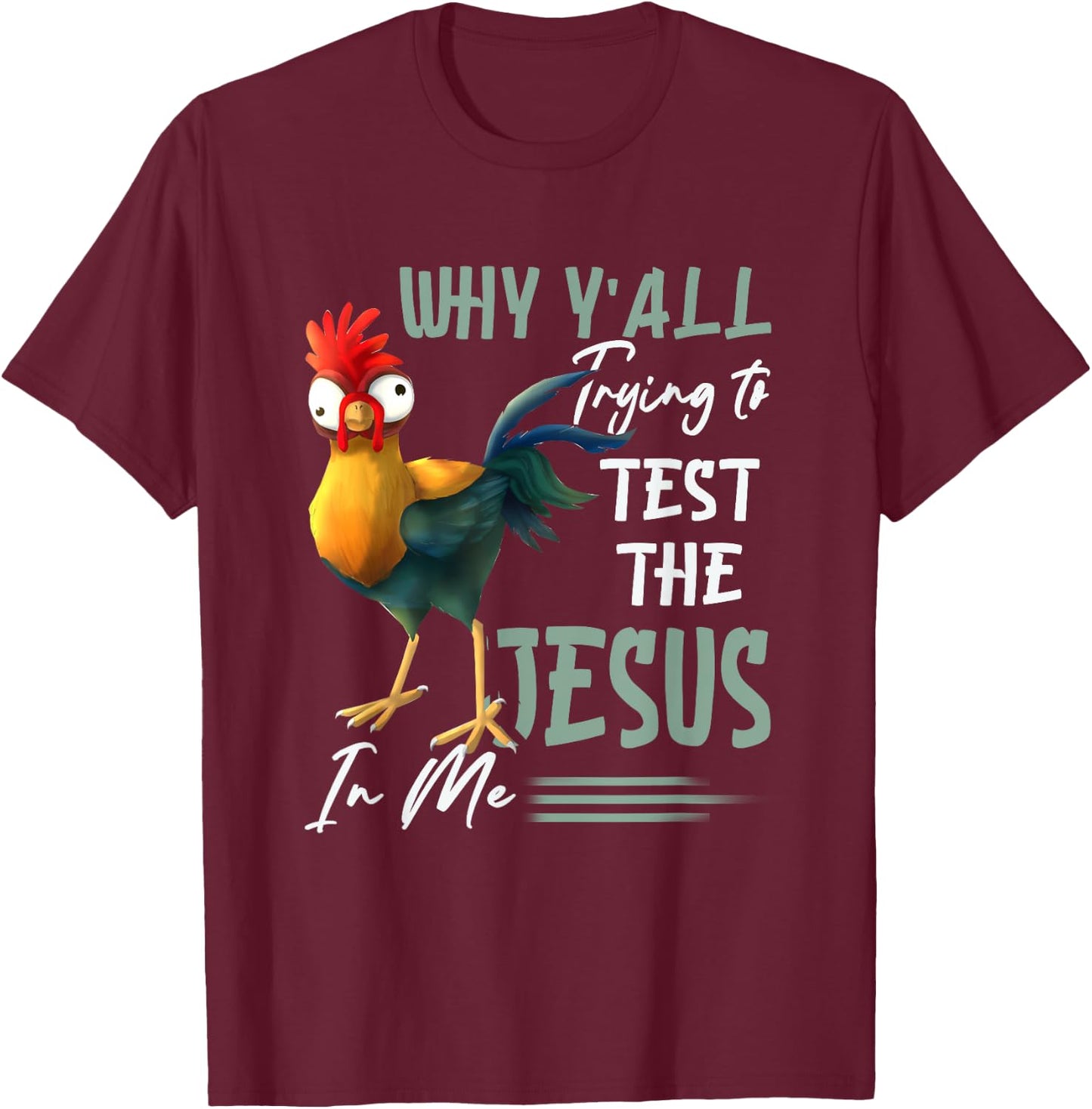 Why Y'All Trying To Test The Jesus In Me Chicken Farming T-Shirt - T-Shirt | Maroon