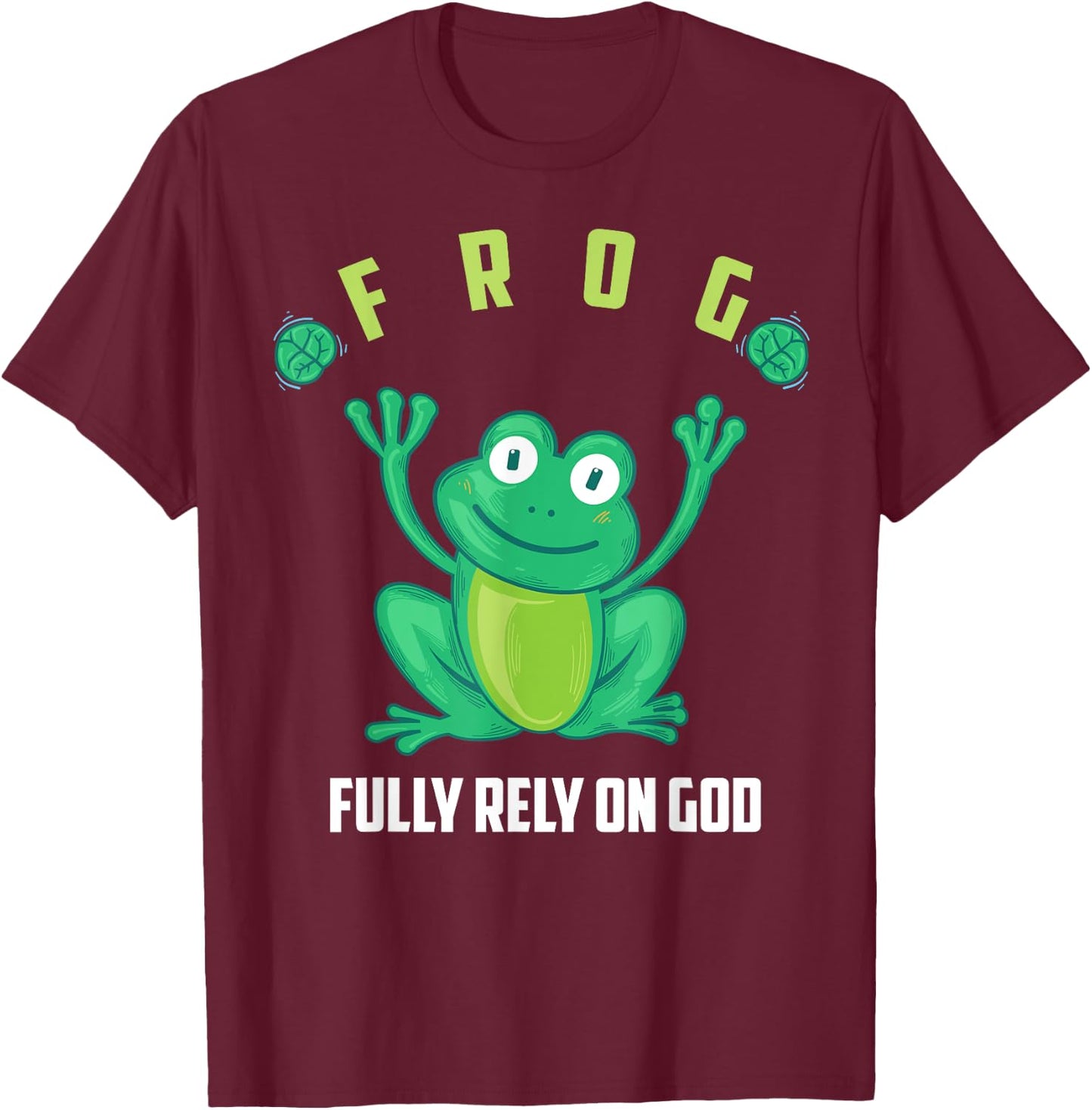 Frog Fully Rely On God Shirt | Cool Religious Gift T-Shirt - T-Shirt | Maroon