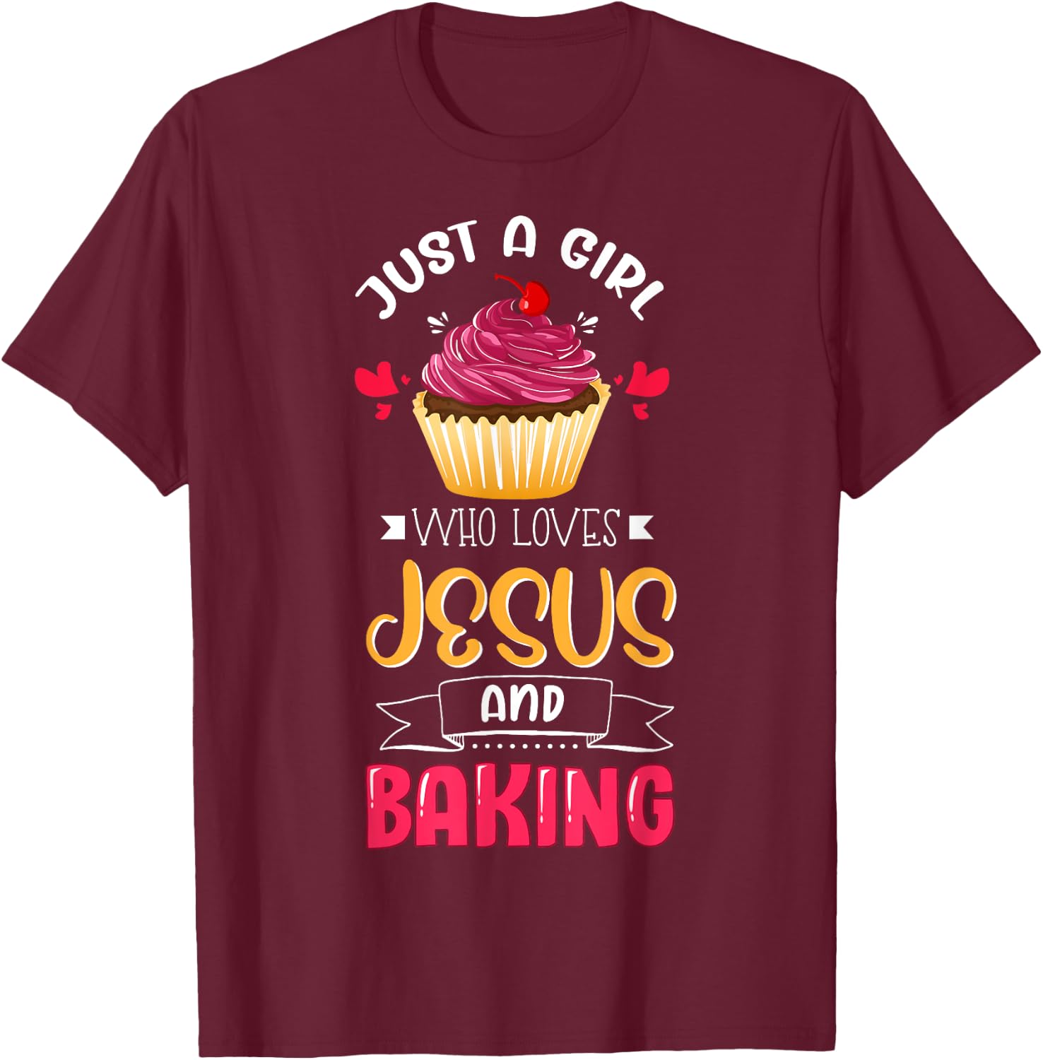 Baker Just A Girl Who Loves Jesus and Baking Lover Christian T-Shirt - T-Shirt | Maroon