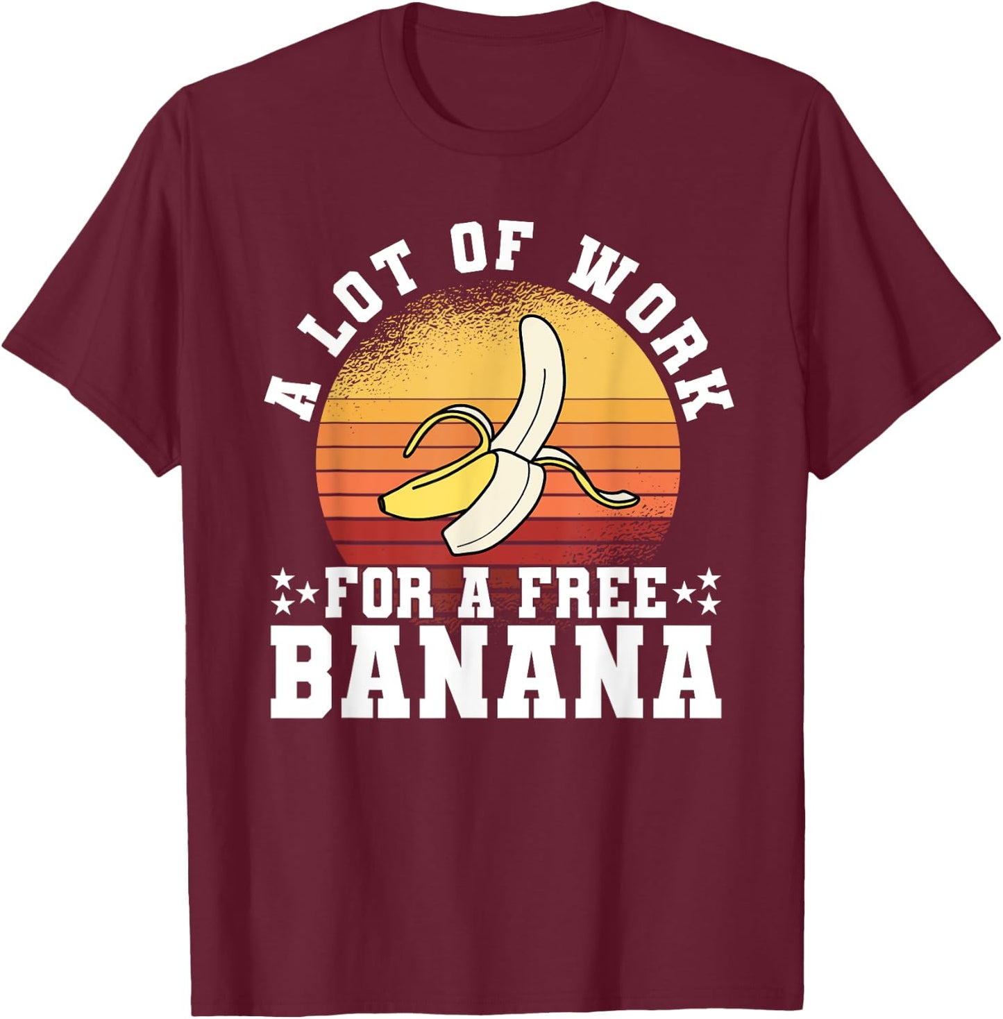 A Lot Of Work For A Free Banana Funny Running Marathon Retro T-Shirt - T-Shirt | Maroon