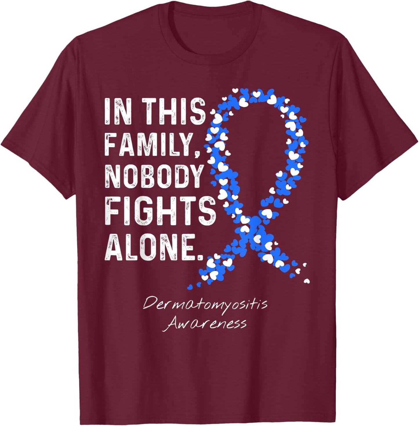 In This Family Nobody Fights Alone - Dermatomyositis T-Shirt - T-Shirt | Maroon