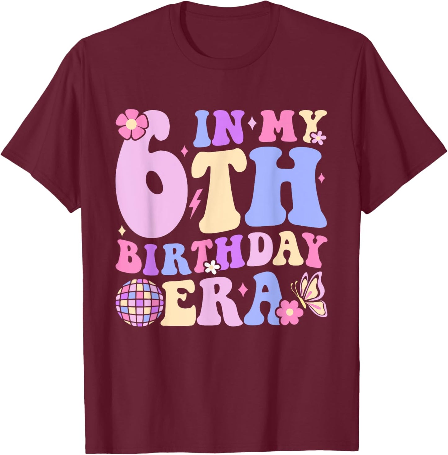 In My 6th Birthday Era Six 6 Years Old Disco Ball Bday T-Shirt - T-Shirt | Maroon