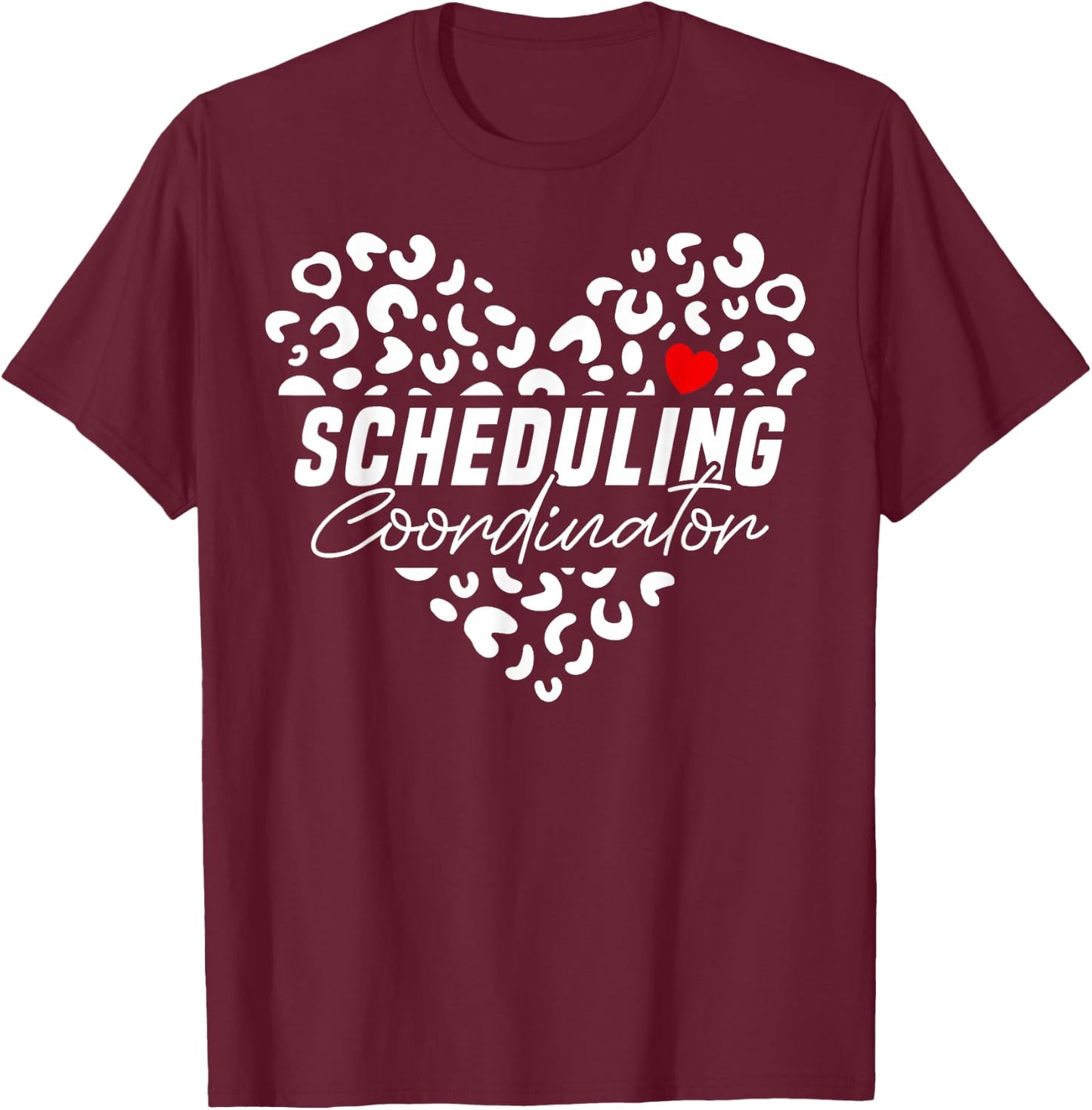 Cute Scheduling Coordinator Heart Leopard T-Shirt - T-Shirt | Maroon