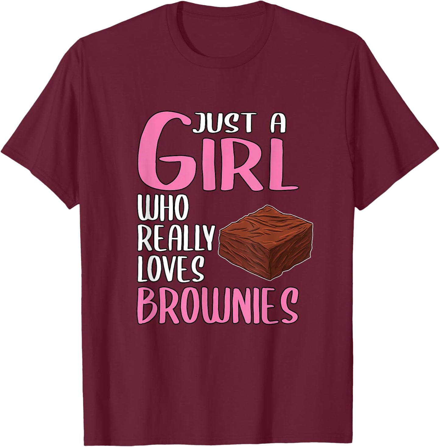 Brownie Gift Just A Girl Who Really Loves Brownies T-Shirt - T-Shirt | Maroon
