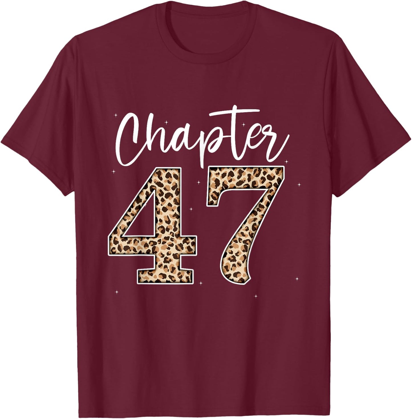 Chapter 47 Leopard For 47th Birthday Men and Women T-Shirt - T-Shirt | Maroon