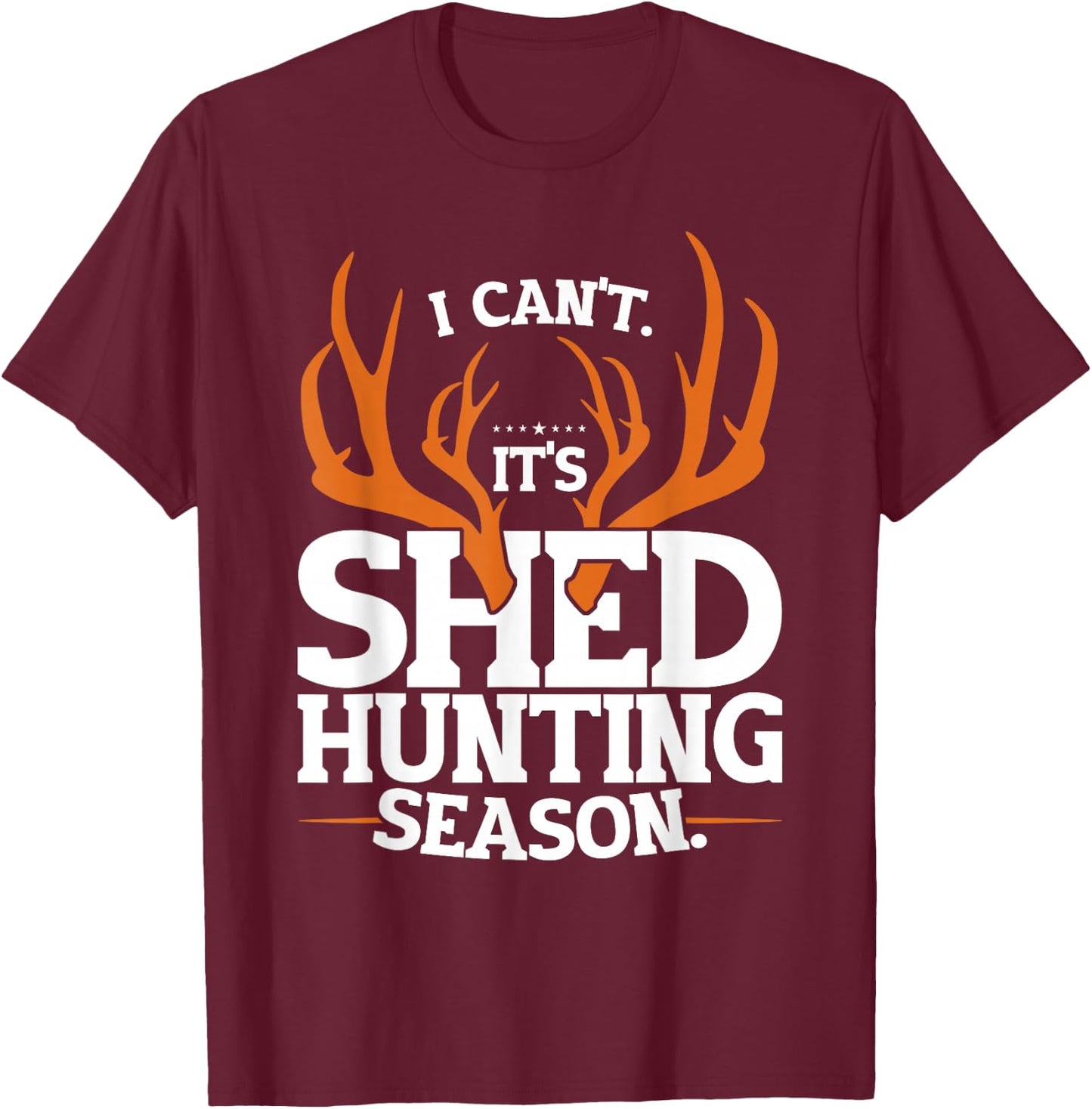 Shed Hunting, Deer & Buck Hunting, Antler Collector & Hunter T-Shirt - T-Shirt | Maroon