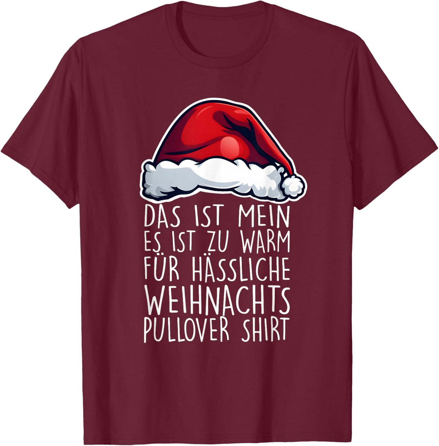 It's Too Warm for Ugly Christmas Jumper Funny , black T-Shirt - T-Shirt | Maroon