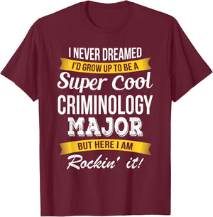 Criminology Major Funny Gift T-Shirt - T-Shirt | Maroon