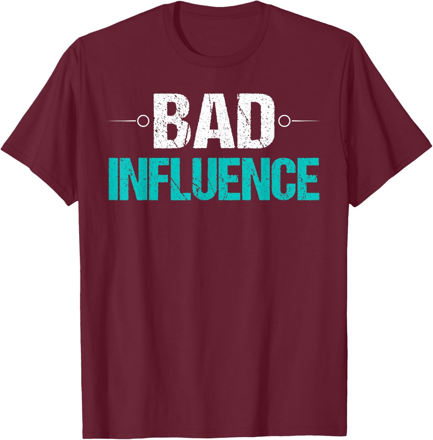 Bad Influence Funny Sarcastic Saying Gift T-Shirt - T-Shirt | Maroon