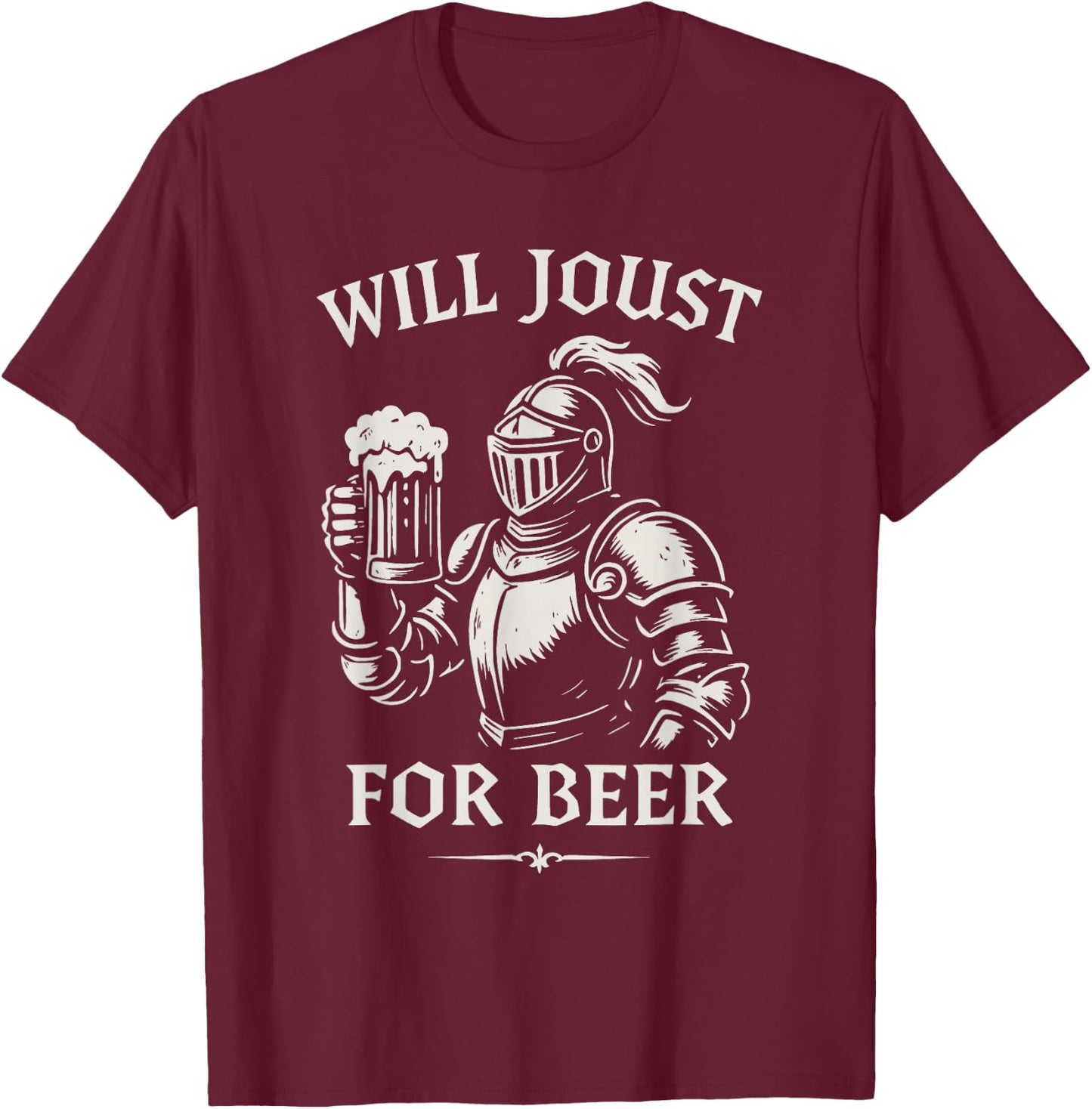 Will Joust For Beer Funny Ren Faire Knight Design T-Shirt - T-Shirt | Maroon