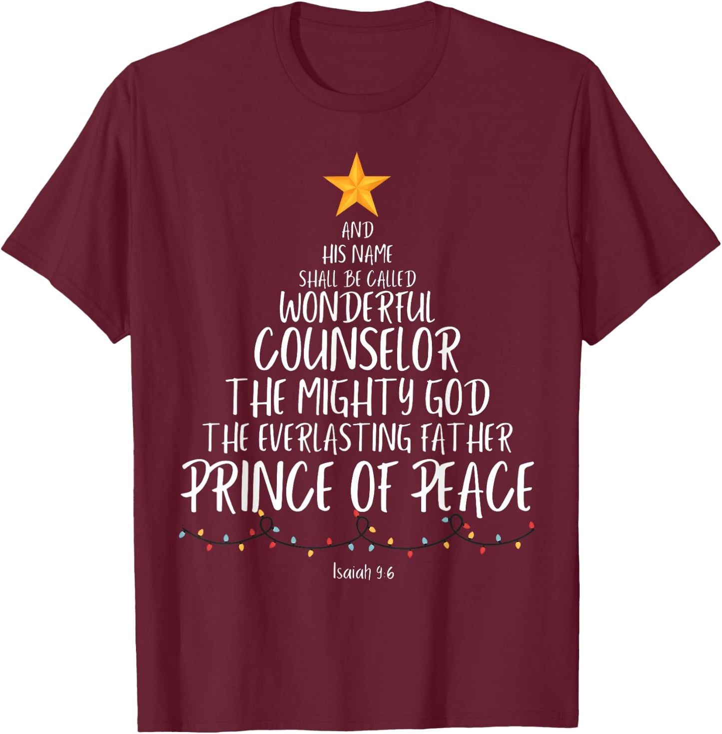 And His Name Shall Be Called Wonderful Counselor The Mighty T-Shirt - T-Shirt | Maroon